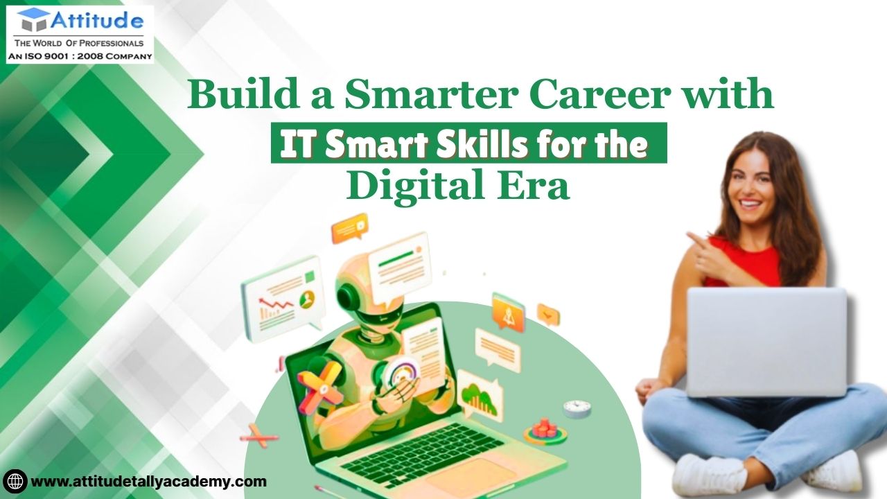 Build a Smarter Career with IT Smart Skills for the Digital Era