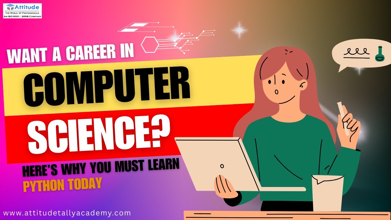 Want a Career in Computer Science? Here’s Why You Must Learn Python Today