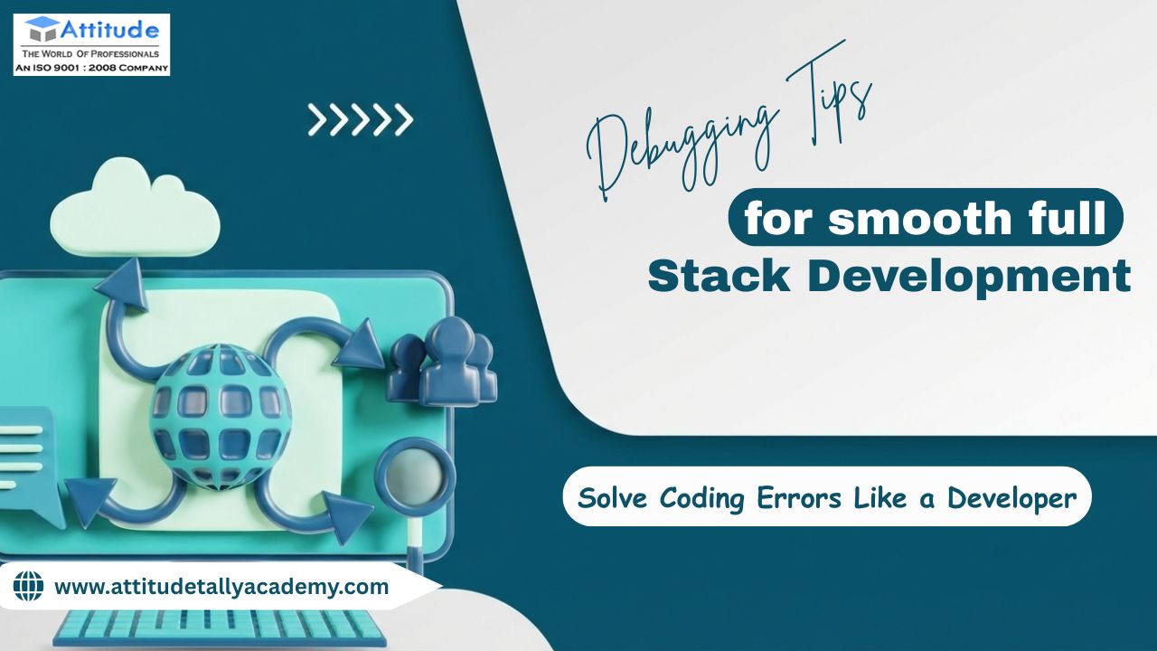 Debugging Tips for Smooth Full Stack Development