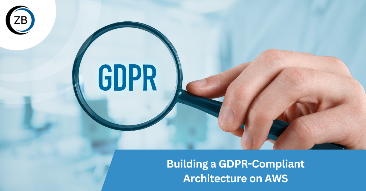 Building a GDPR-Compliant Architecture on AWS