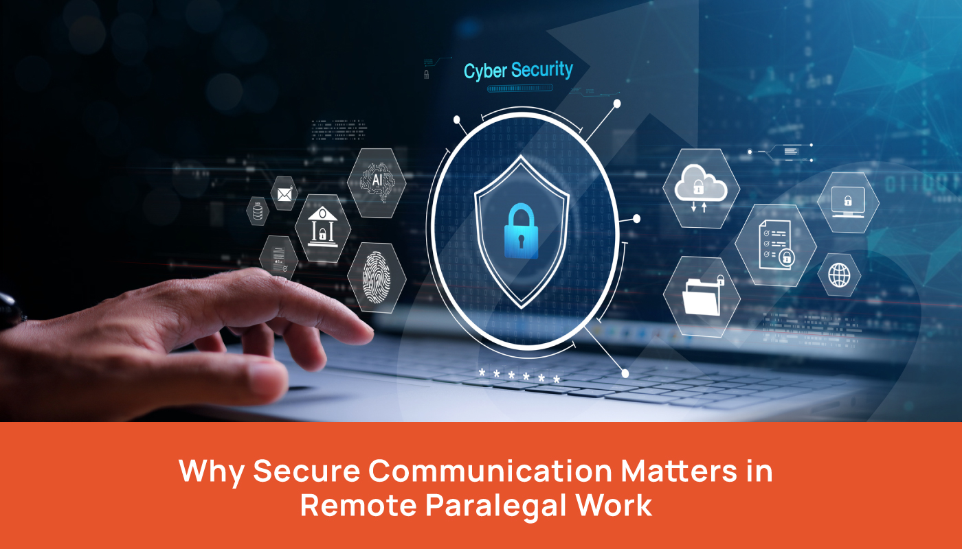 Why Secure Communication Matters in Remote Paralegal Work
