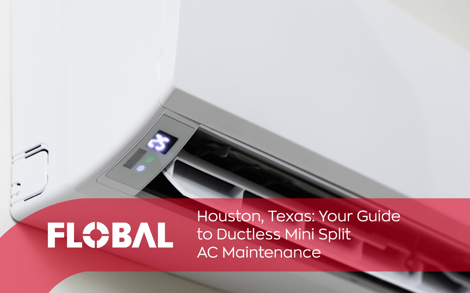 Houston, Texas: Your Guide to Ductless Mini Split AC Maintenance