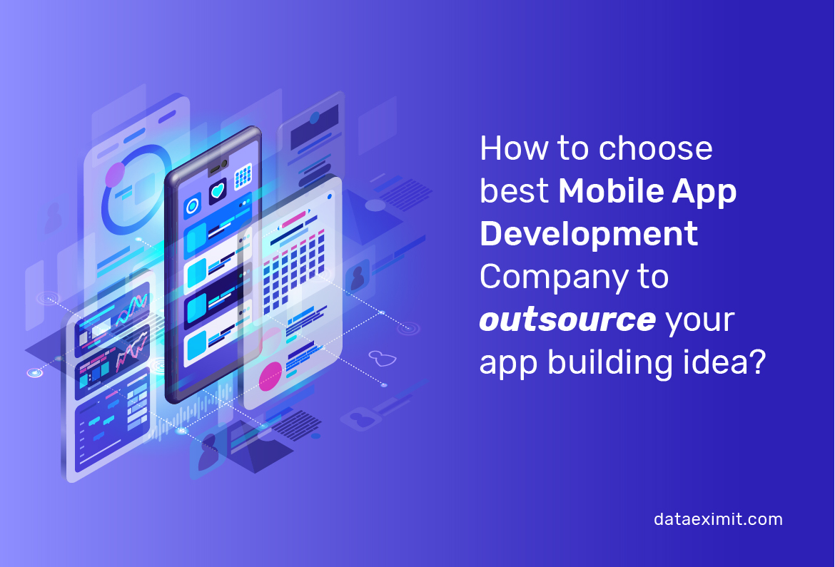 HOW TO CHOOSE BEST MOBILE APP DEVELOPMENT COMPANY TO OUTSOURCE YOUR APP-BUILDING IDEA?