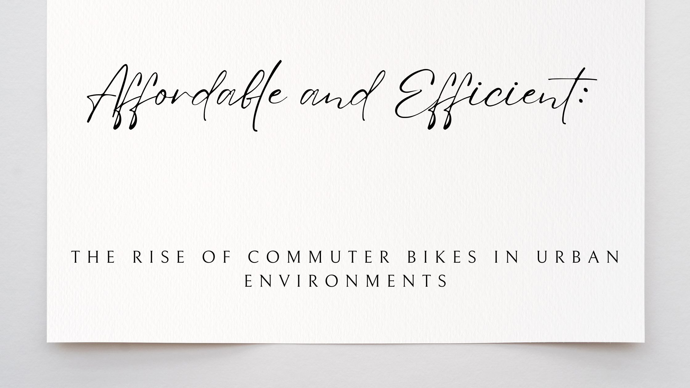 Affordable and Efficient: The Rise of Commuter Bikes in Urban Environments
