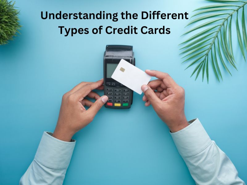 Understanding the Different Types of Credit Cards