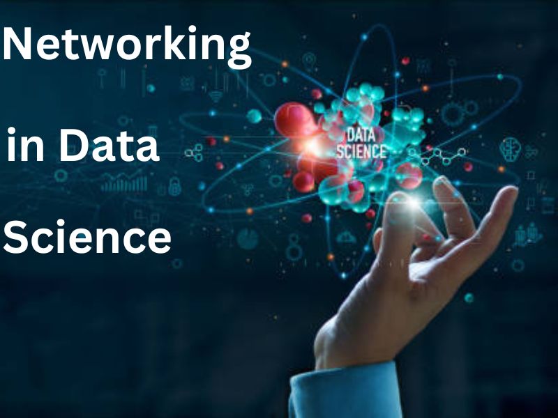  A Comprehensive Guide to Networking in Data Science