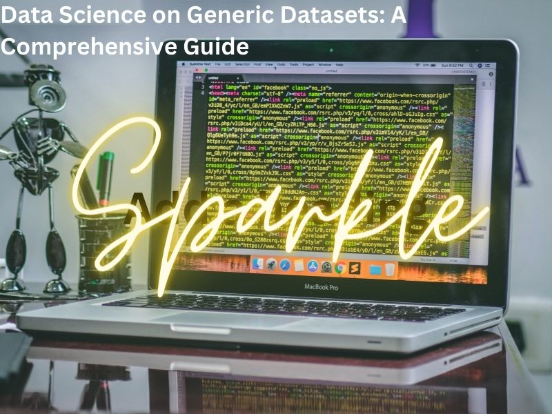 Data Science on Generic Datasets: A Comprehensive Guide