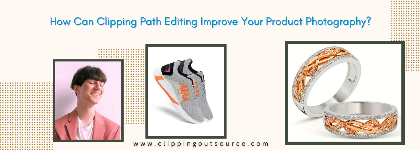 How Can Clipping Path Editing Improve Your Product Photography?