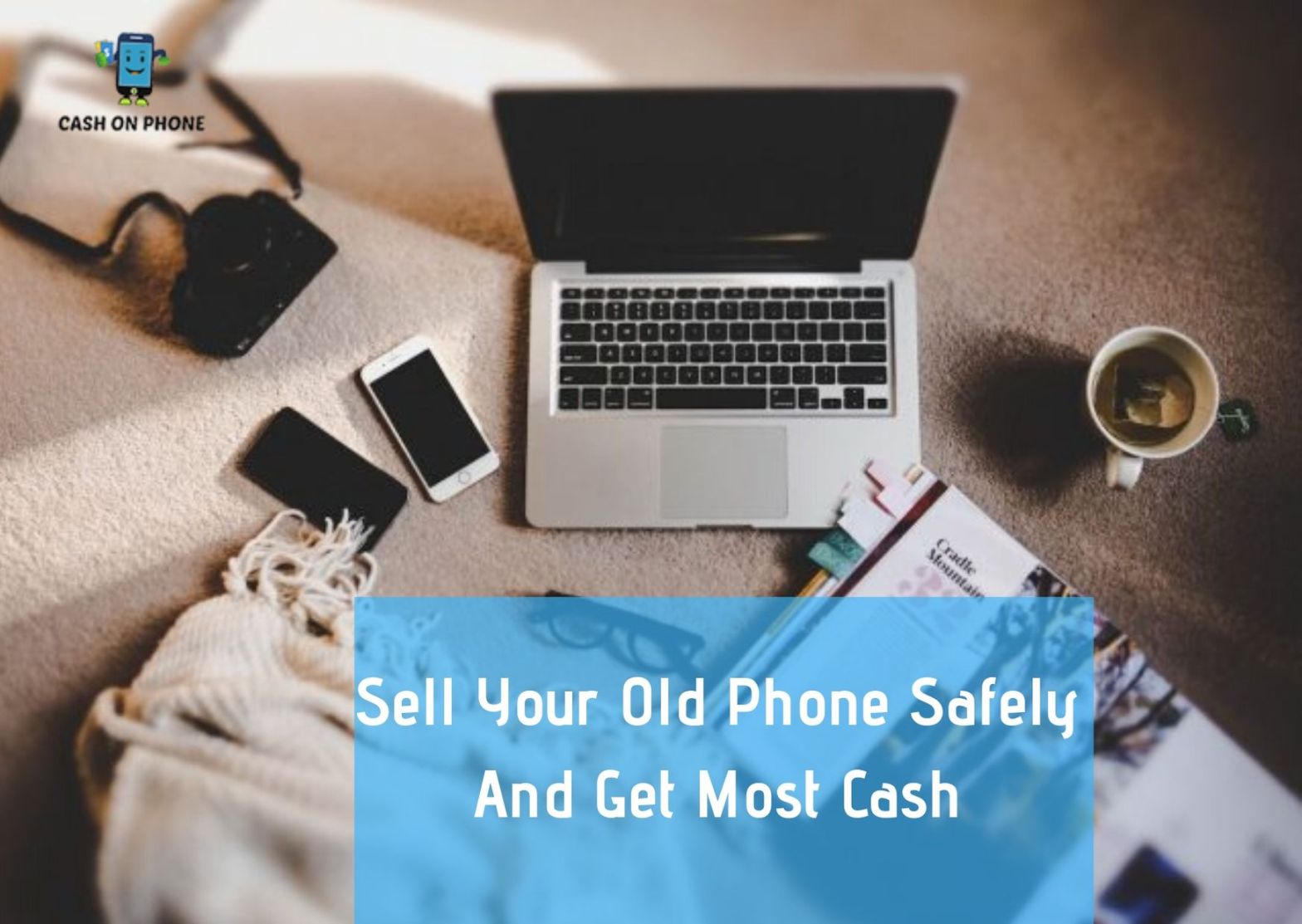 Sell Your Old Phone Safely And Get Most Cash