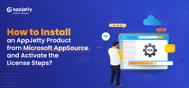 How to Install an AppJetty Product from Microsoft AppSource and Activate the License Steps