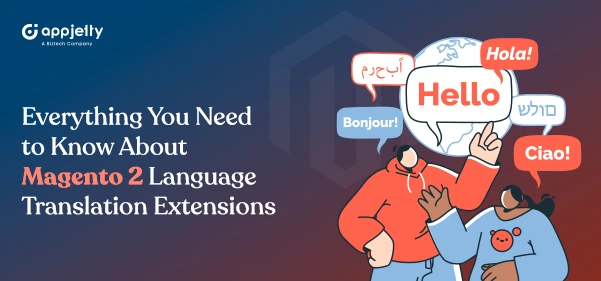 Everything You Need to Know About Magento 2 Language Translation Extensions