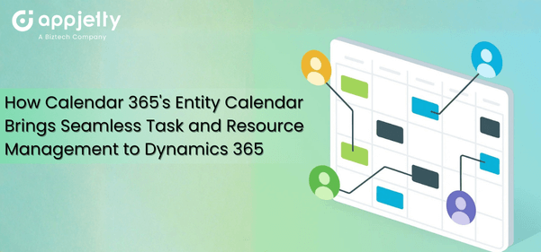 How Calendar 365’s Entity Calendar Brings Seamless Task and Resource Management to Dynamics 365