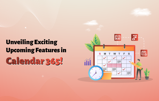 Unveiling Exciting Upcoming Features in Calendar 365!