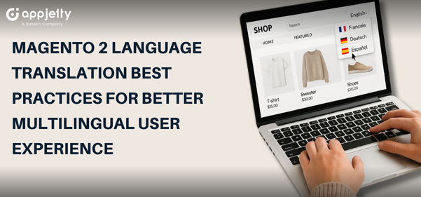Magento 2 Language Translation Best Practices for Better Multilingual User Experience
