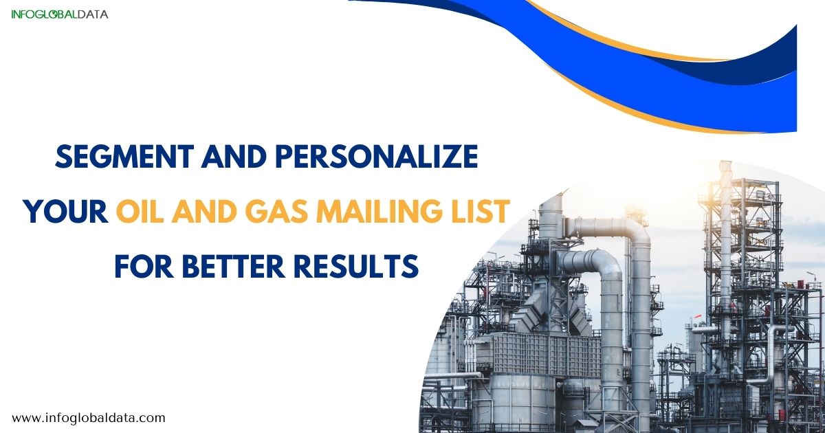 How to Segment and Personalize Your Oil and Gas Mailing List for Better Results