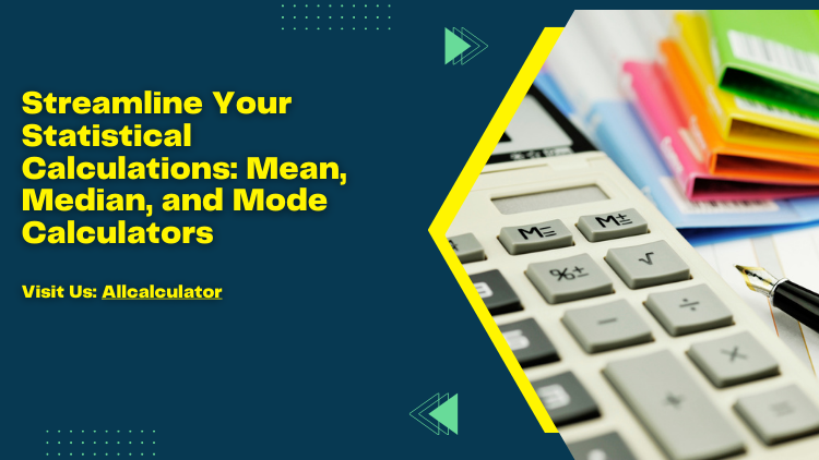 Streamline Your Statistical Calculations: Mean, Median, and Mode Calculators