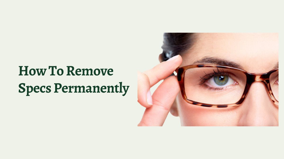 How To Remove Specs Permanently