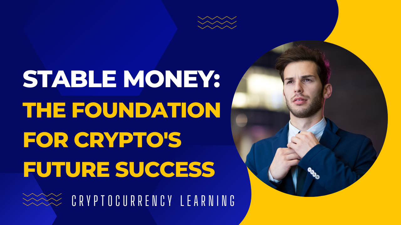 Stable Money: The Foundation for Crypto's Future Success