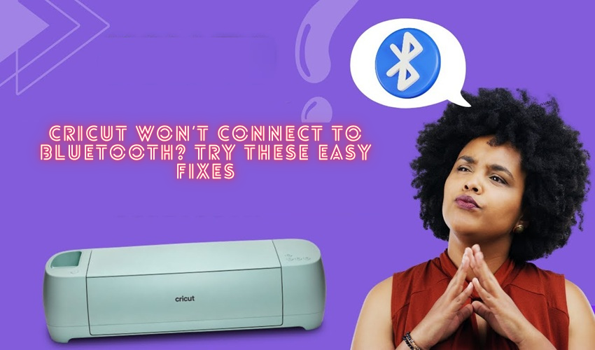 Cricut Won’t Connect to Bluetooth? Try These Easy Fixes