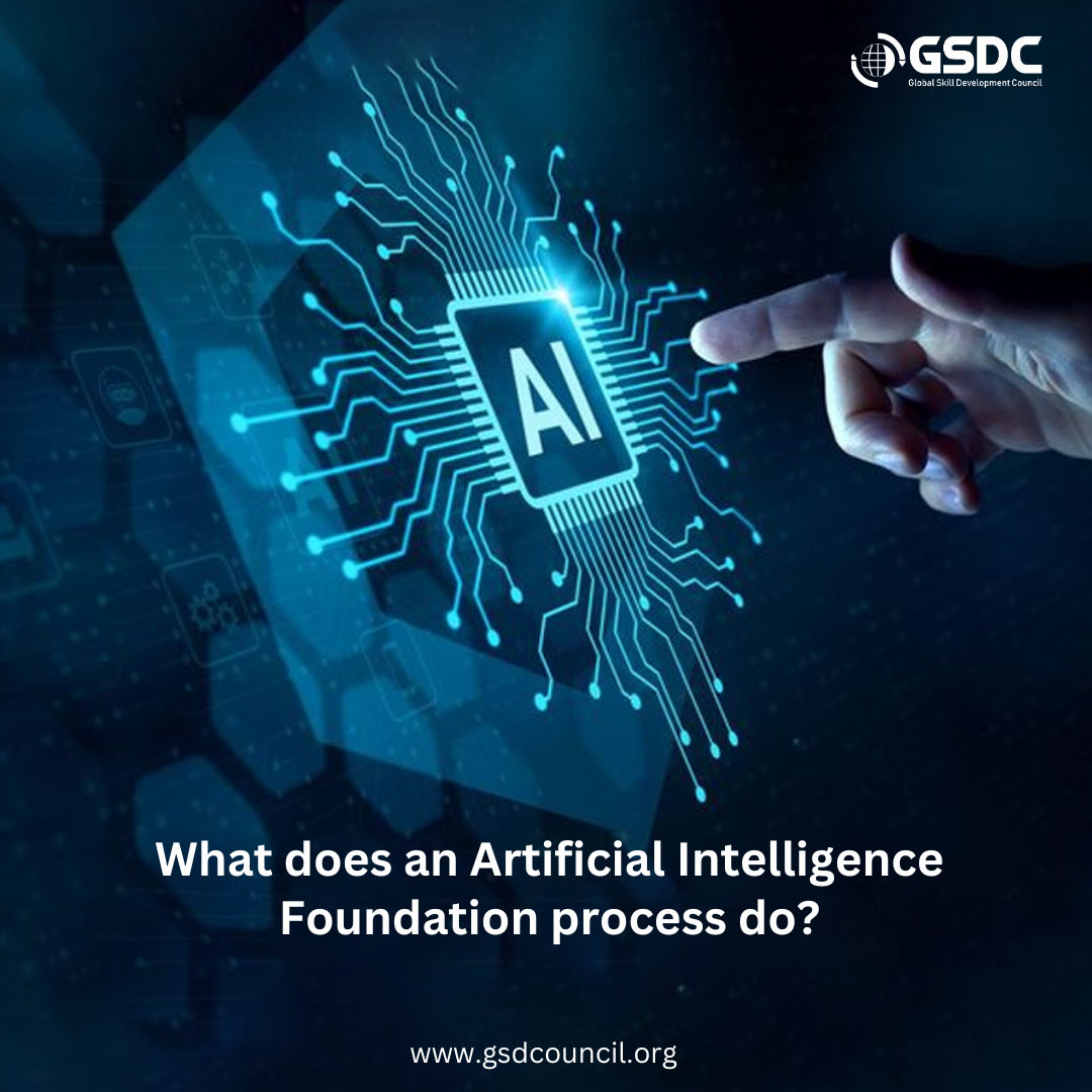 What does an Artificial Intelligence Foundation process do?
