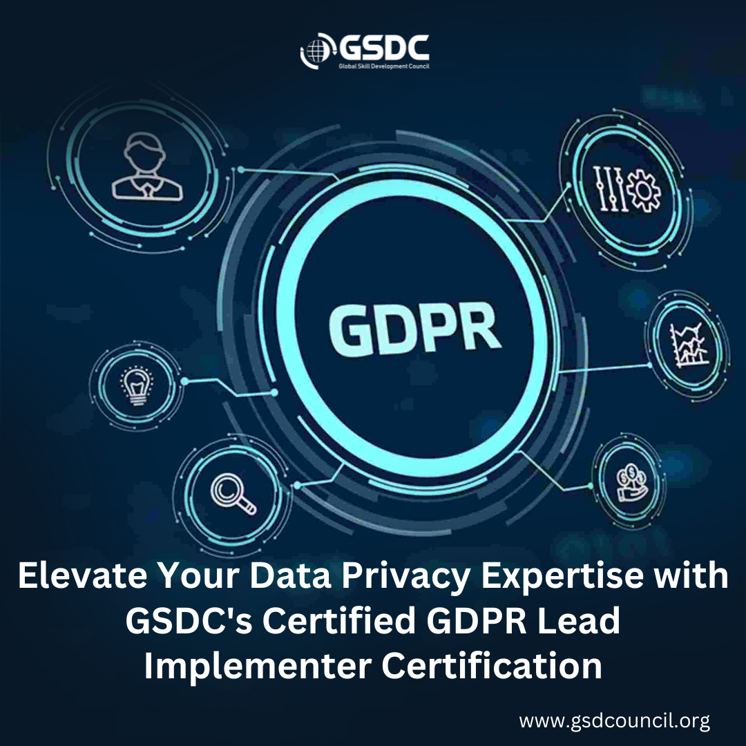 Elevate Your Data Privacy Expertise with GSDC Certified GDPR Lead Implementer Certification