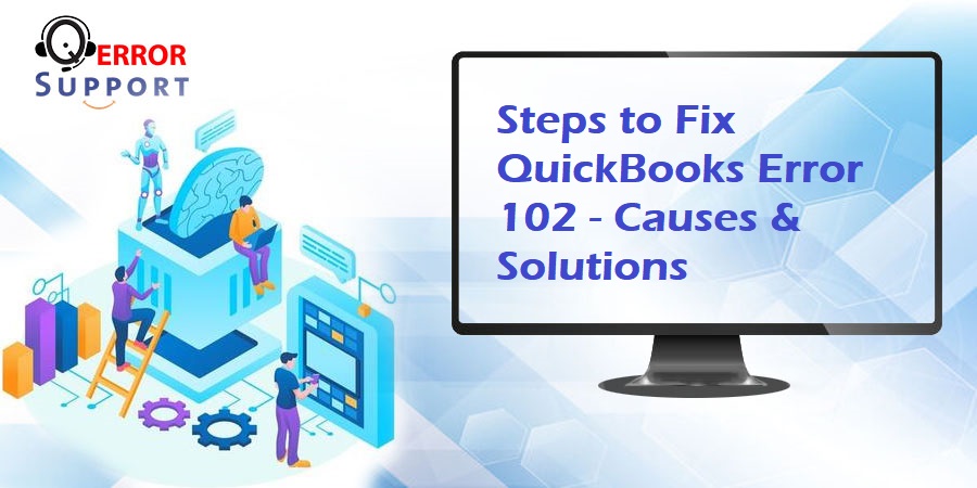 How to Fix QuickBooks Error 102?