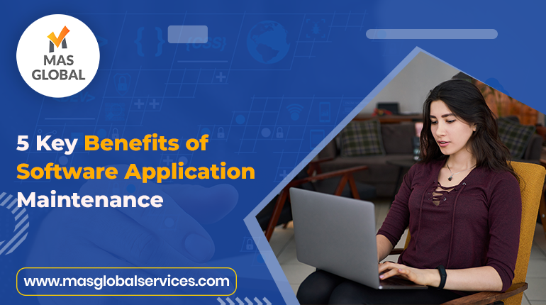  5 key Benefits of Software Application Maintenance