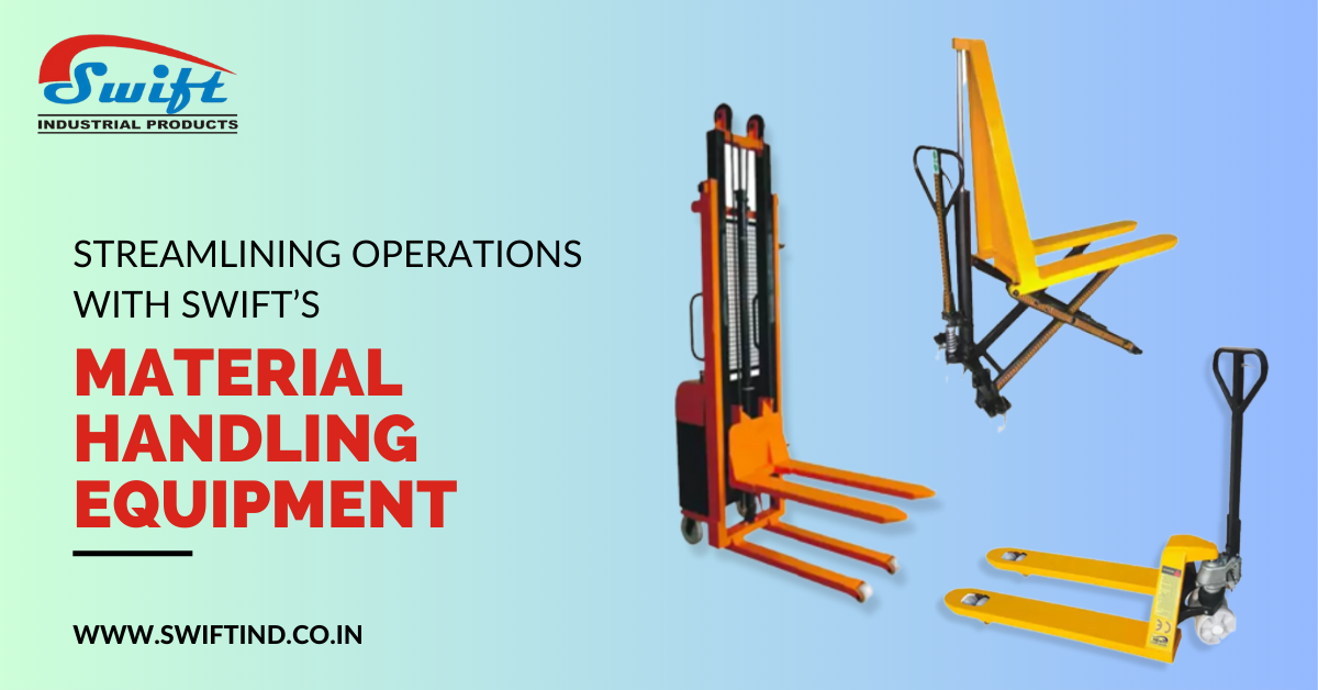 Streamlining Operations with SWIFT’s Material Handling Equipment