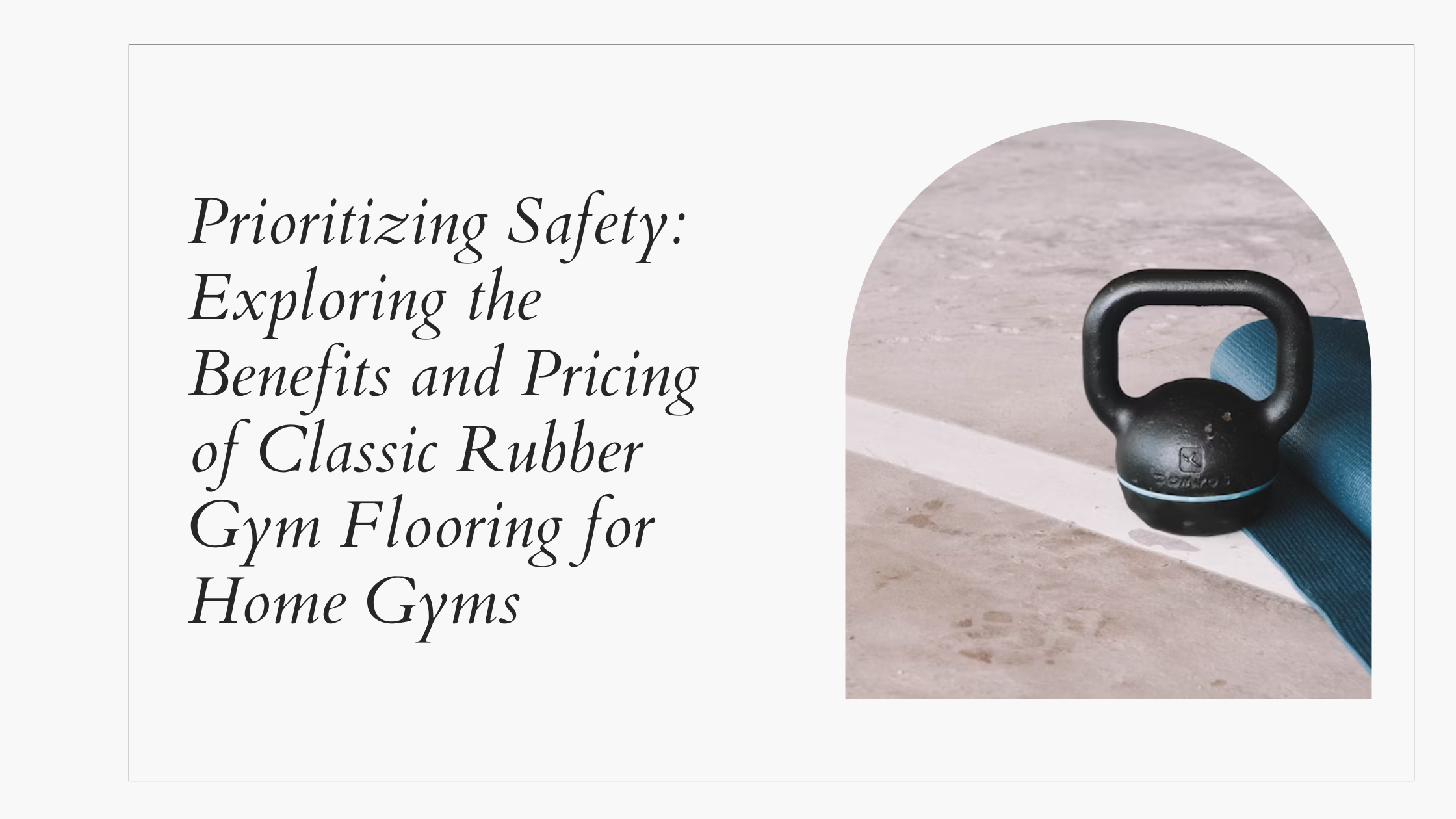 Prioritizing Safety: Exploring the Benefits and Pricing of Classic Rubber Gym Flooring for Home Gyms