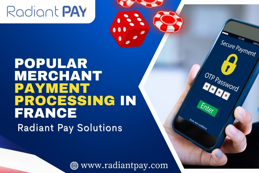 Popular Merchant Payment Processing in France – Radiant Pay Solutions