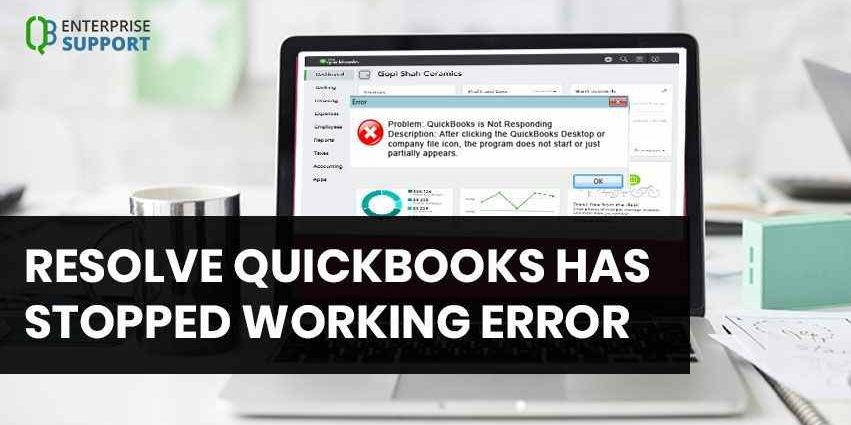 Fix QuickBooks Has Stopped Working or not responding