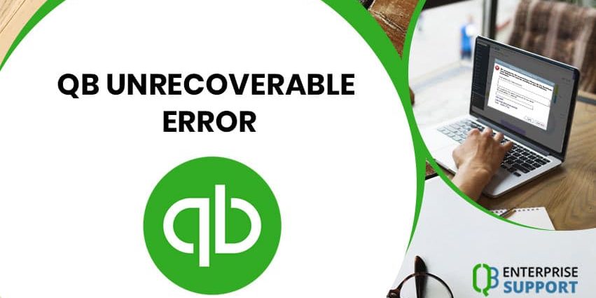 How to fix QuickBooks Unrecoverable Error?