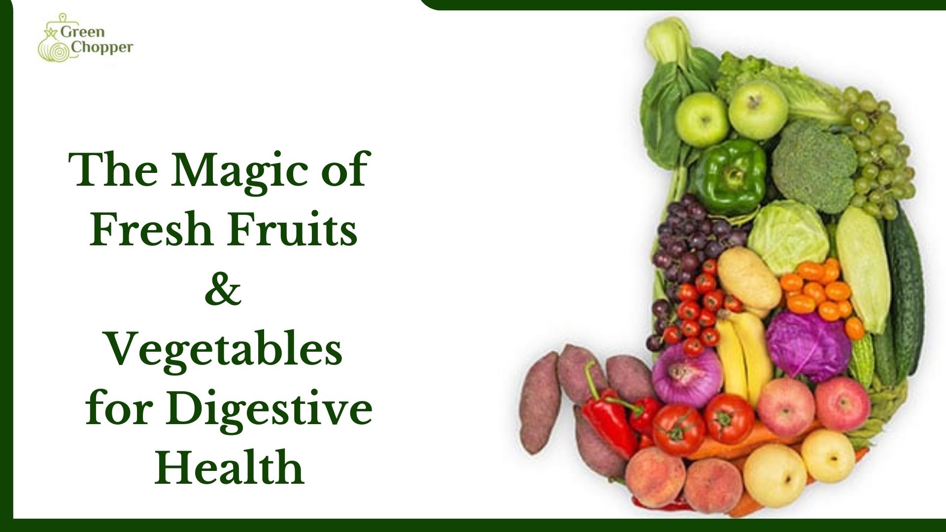 A Happy Belly Diet: The Magic of Fresh Fruits and Vegetables for Digestive Health