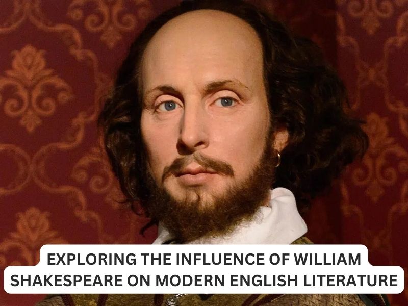 Exploring the Influence of William Shakespeare on Modern English Literature