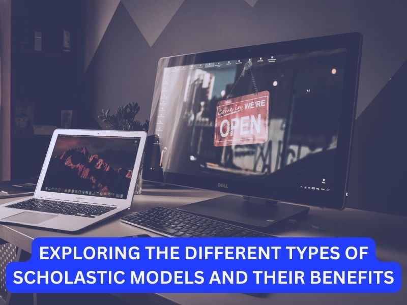 Exploring the Different Types of Scholastic Models and Their Benefits
