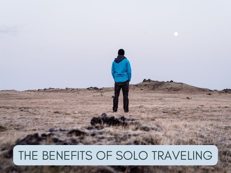 The Benefits of Solo Traveling