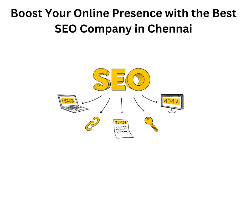 Boost Your Online Presence with the Best SEO Company in Chennai