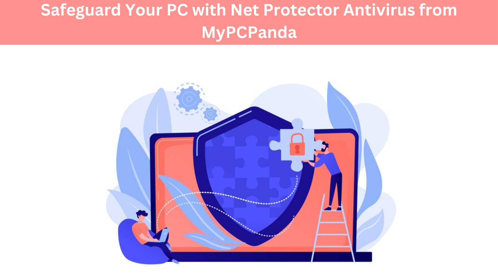 Safeguard Your PC with Net Protector Antivirus from MyPCPanda