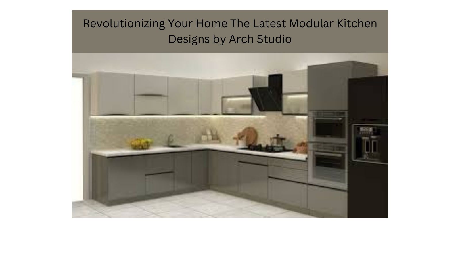 Revolutionizing Your Home The Latest Modular Kitchen Designs by Arch Studio