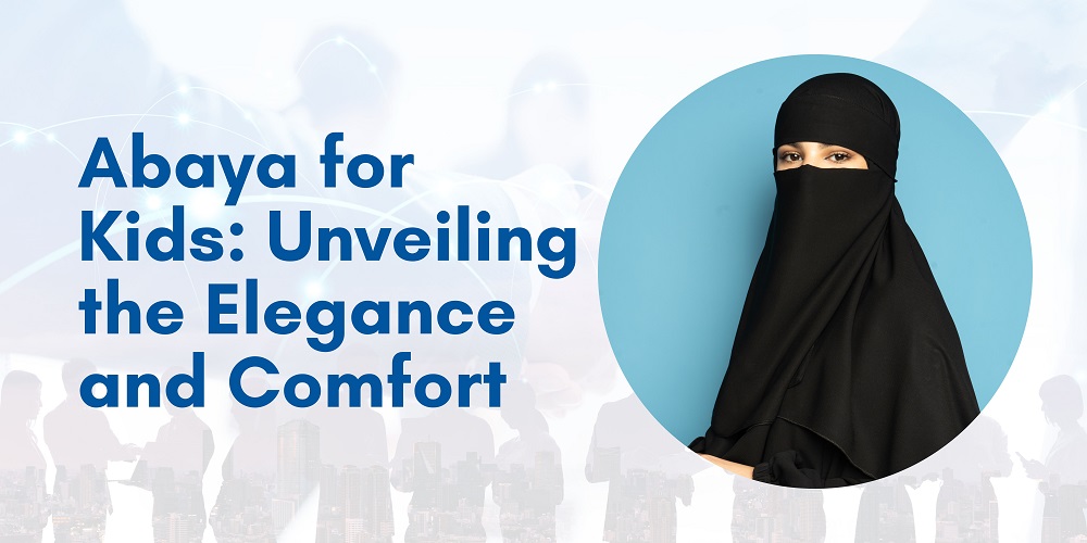 Abaya for Kids: Unveiling the Elegance and Comfort