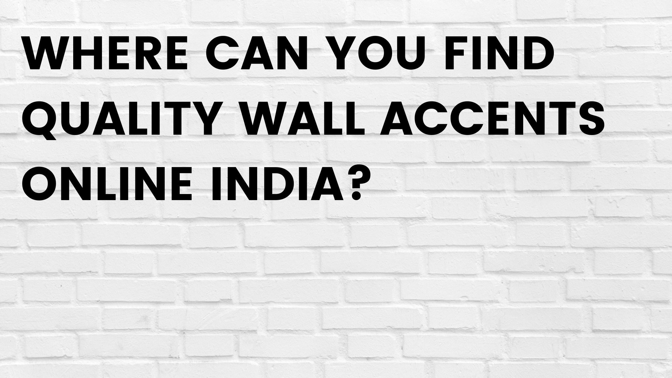 Where Can You Find Quality Wall Accents Online India?