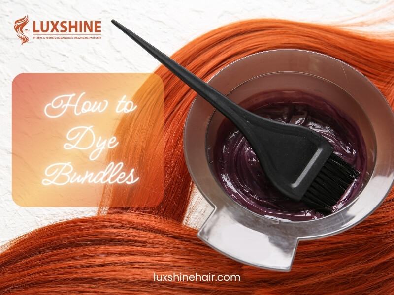 How to Dye Bundles Perfectly: Luxshine Hair's Expert Tutorial