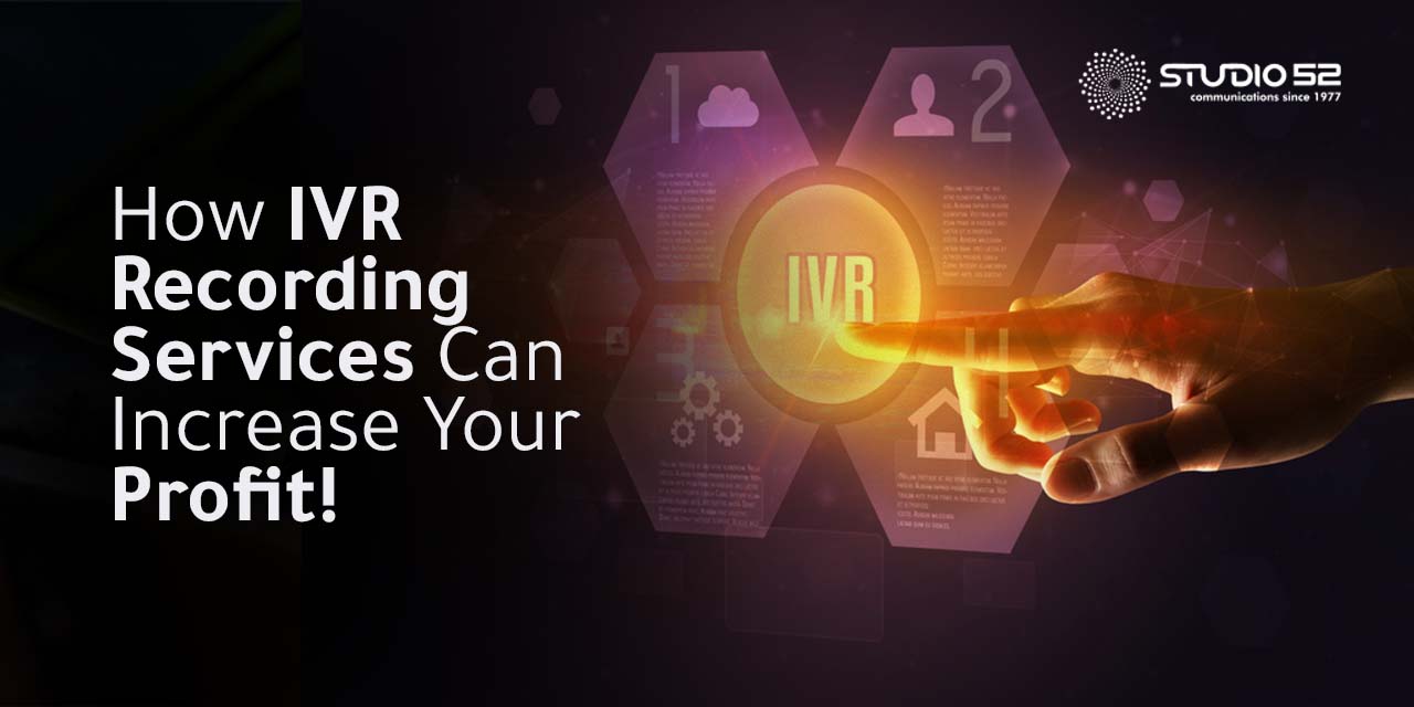 How IVR Recording Services Can Increase Your Profit!
