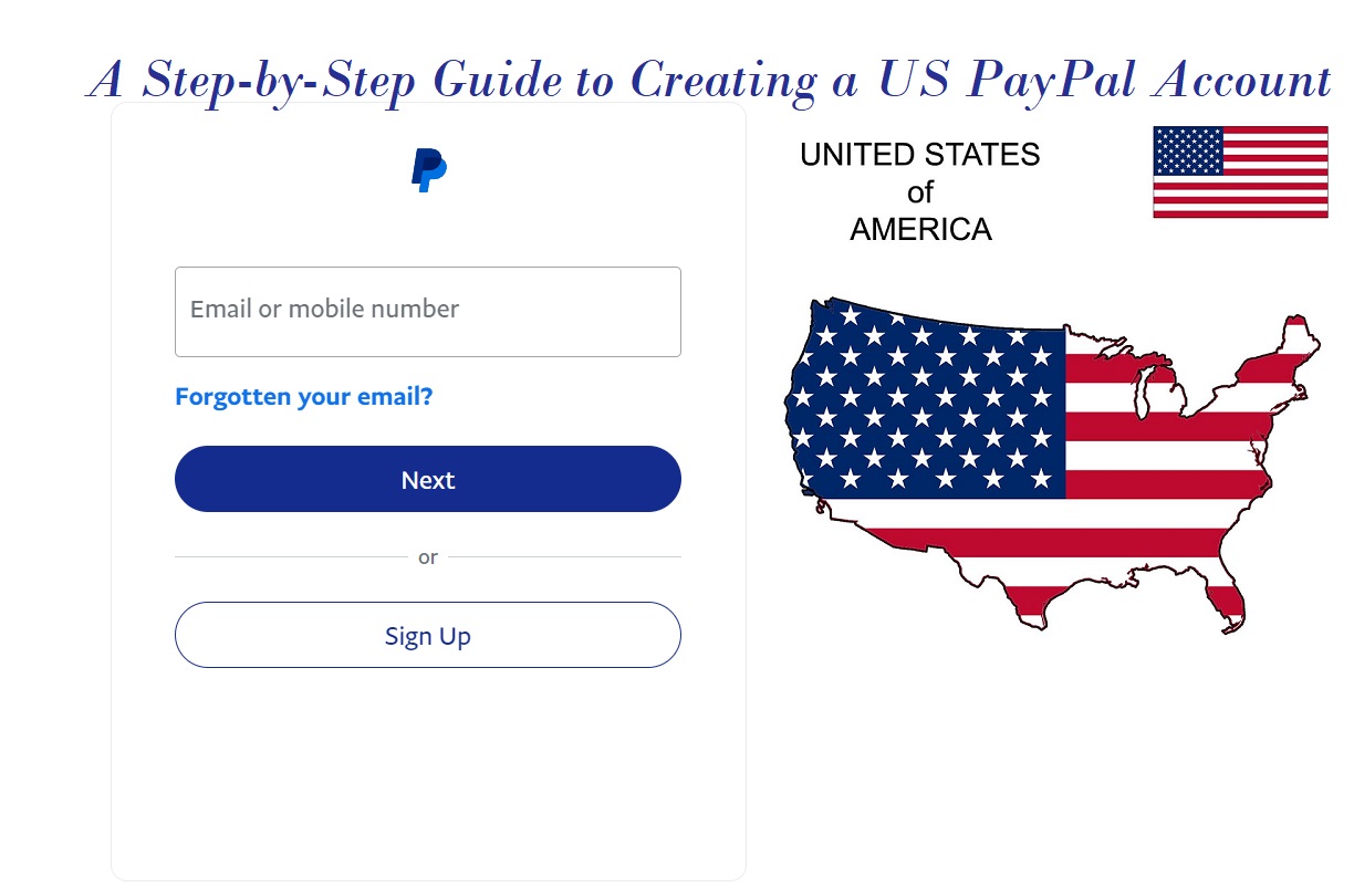 Unlock the Power of Global Transactions:- A Step-by-Step Guide to Creating a US PayPal Account