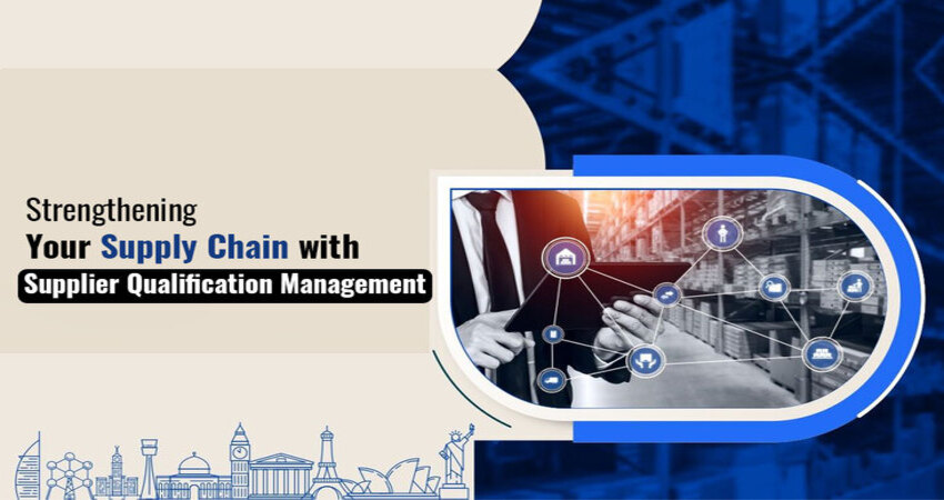 How Supplier Qualification Management Impacts Supply Chain Resilience 