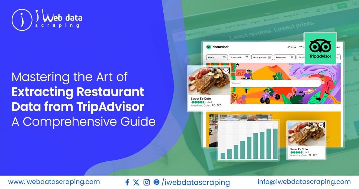 Mastering The Art Of Extracting Restaurant Data From TripAdvisor: A Comprehensive Guide