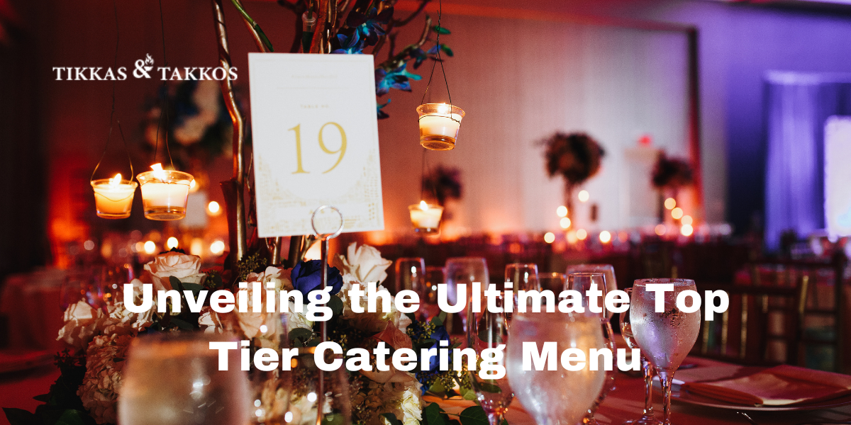 Unveiling the Ultimate Top Tier Catering Menu