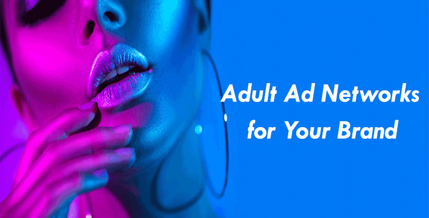Exploring the Pros and Cons of Leveraging Adult Ad Networks for Your Brand