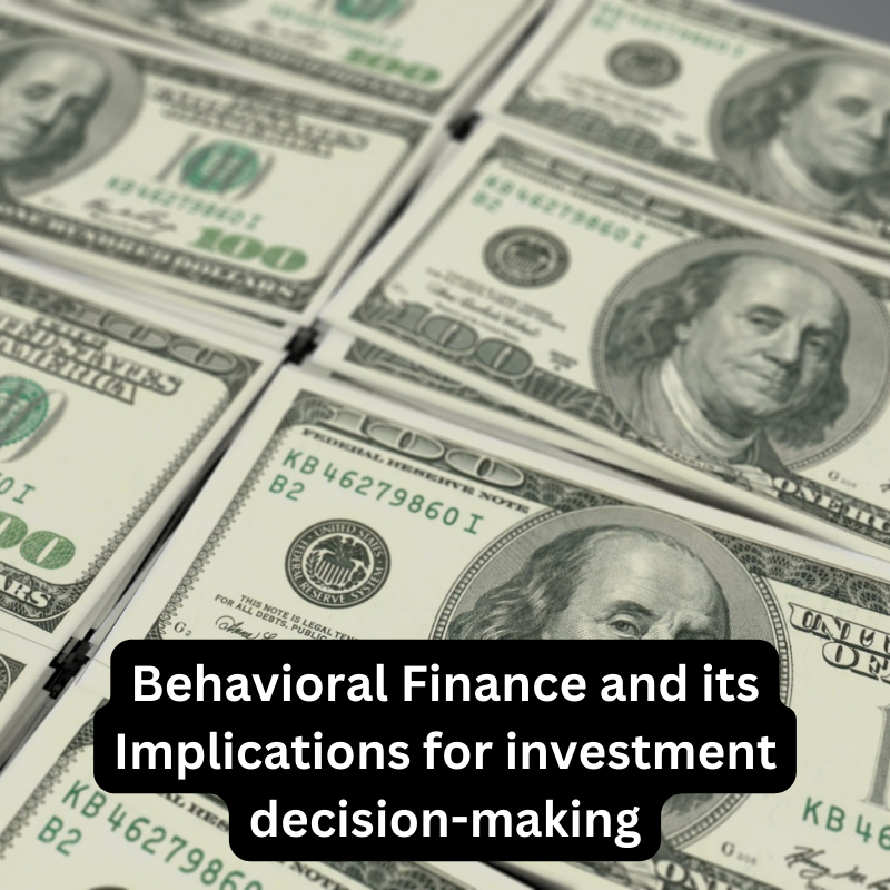 Behavioral Finance and its Implications for investment decision-making