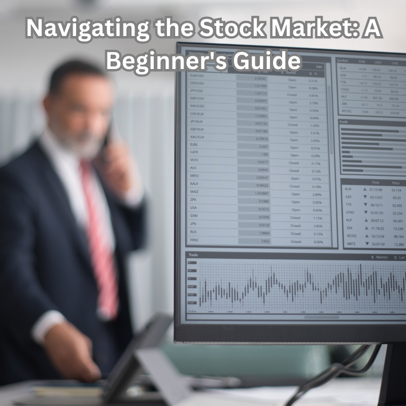 Navigating the Stock Market: A Beginner's Guide